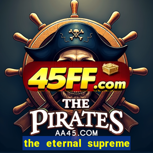 the eternal supreme pt br